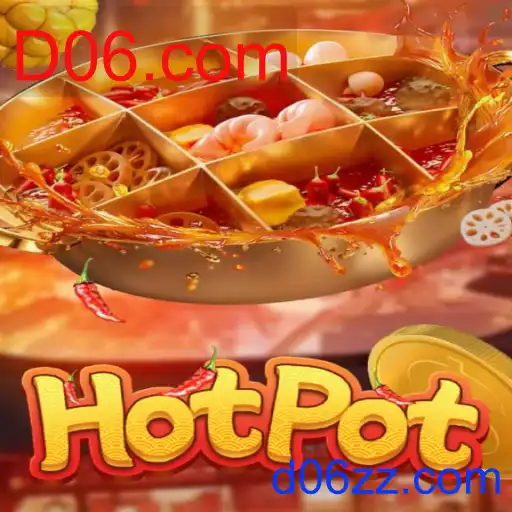 Menikmati Keseruan Permainan Hotpot dan Menjelajahi D06.com